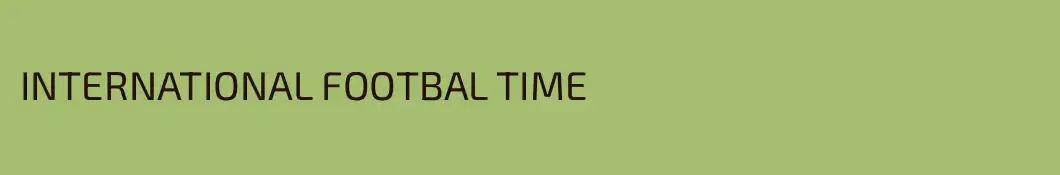 INTERNATIONAL FOOTBAL TIME